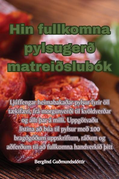 Hin fullkomna pylsugerð matreiðslubók (Icelandic Edition)