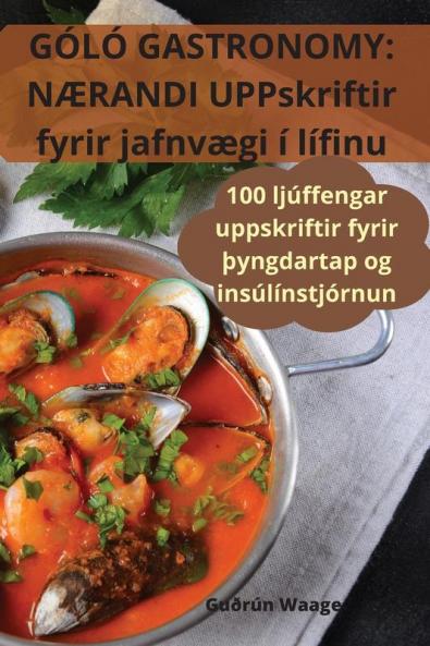 Góló Gastronomy: NÆRANDI UPPskriftir fyrir jafnvægi í lífinu (Icelandic Edition)
