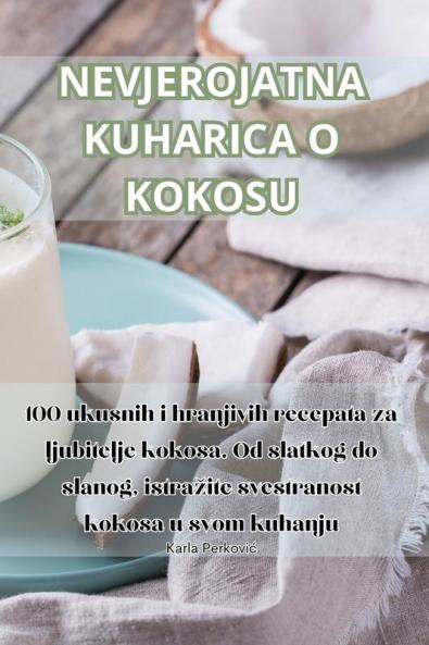 NEVJEROJATNA KUHARICA O KOKOSU