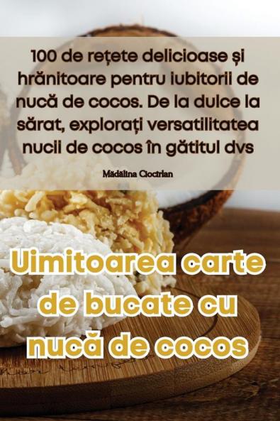 Uimitoarea Carte De Bucate Cu Nucă De Cocos (Romanian Edition)