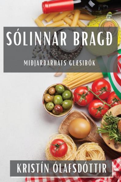 Sólinnar Bragð: Miðjarðarhafs Glæsibók (Icelandic Edition)