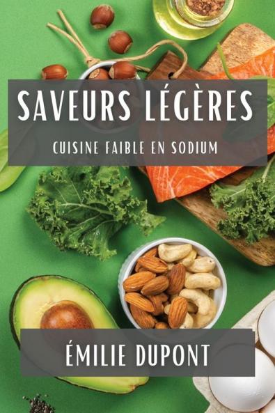 Saveurs Légères: Cuisine Faible En Sodium (French Edition)