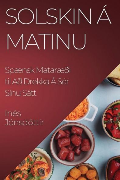 Solskin á Matinu: Spænsk Mataræði til Að Drekka Á Sér Sínu Sátt (Icelandic Edition)