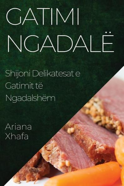 Gatimi Ngadalë: Shijoni Delikatesat E Gatimit Të Ngadalshëm (Albanian Edition)