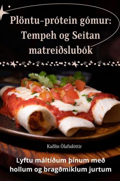 Plöntu-prótein gómur: Tempeh og Seitan matreiðslubók (Icelandic Edition)