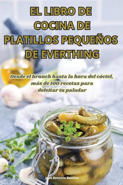 El Libro De Cocina De Platillos Pequeños De Everthing (Spanish Edition)