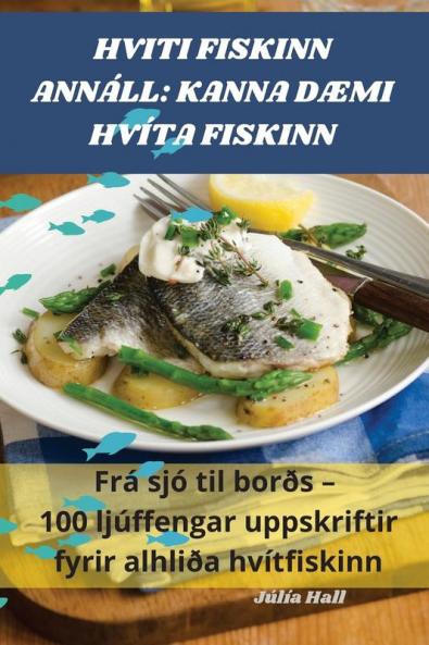 Hviti Fiskinn Annáll: Kanna DÆmi Hvíta Fiskinn (Icelandic Edition)