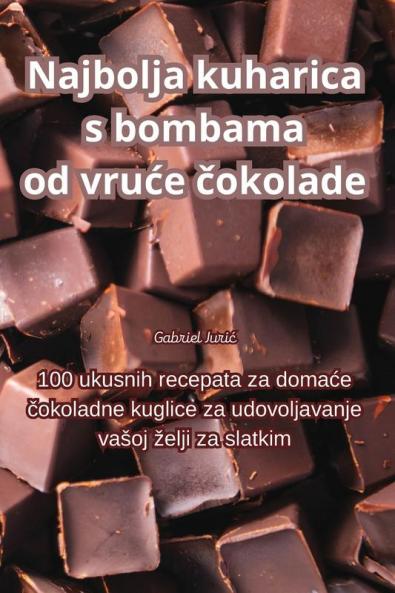 Najbolja kuharica s bombama od vruce čokolade (Croatian Edition)