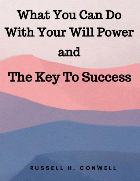 What You Can Do With Your Will Power and The Key To Success
