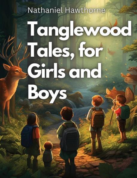 Tanglewood Tales for Girls and Boys