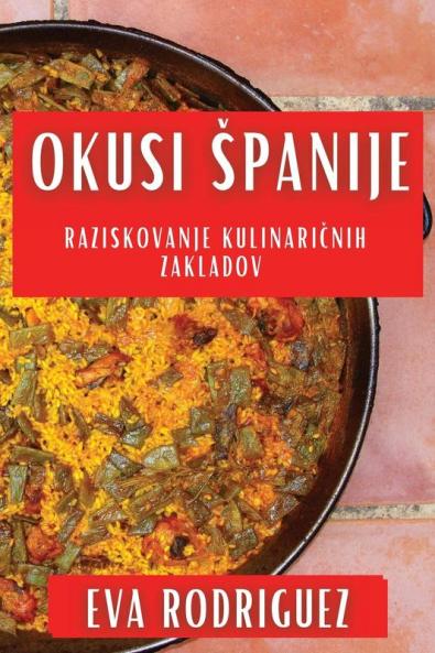 Okusi Spanije: Raziskovanje Kulinaričnih Zakladov (Slovene Edition)