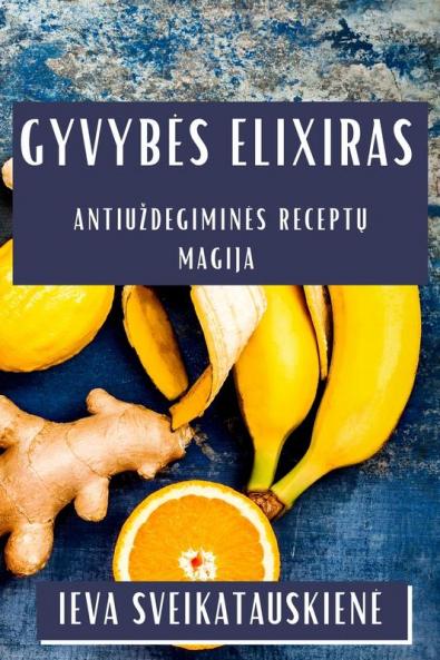 Gyvybes Elixiras: Antiuzdegimines Receptų Magija (Lithuanian Edition)