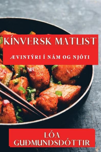 Kínversk Matlist: Ævintýri í Nám og Njóti (Icelandic Edition)