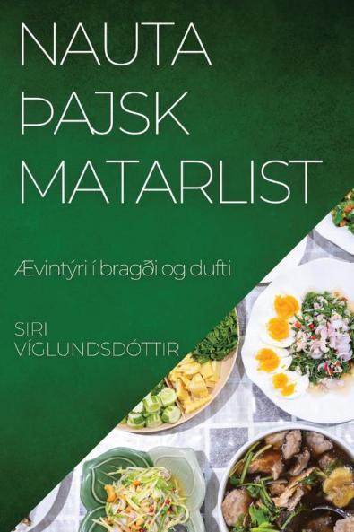 Nauta þajsk Matarlist: Ævintýri í bragði og dufti (Icelandic Edition)