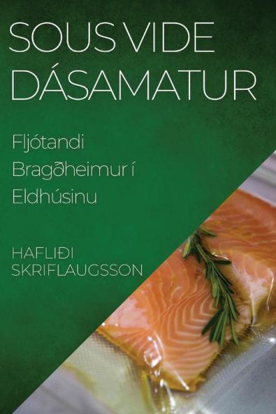 Sous Vide Dásamatur: Fljótandi Bragðheimur í Eldhúsinu (Icelandic Edition)