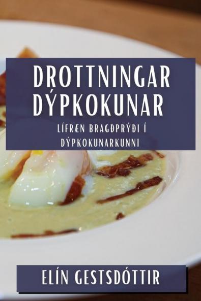 Drottningar Dýpkokunar: Lífræn Bragðprýði í Dýpkokunarkunni (Icelandic Edition)