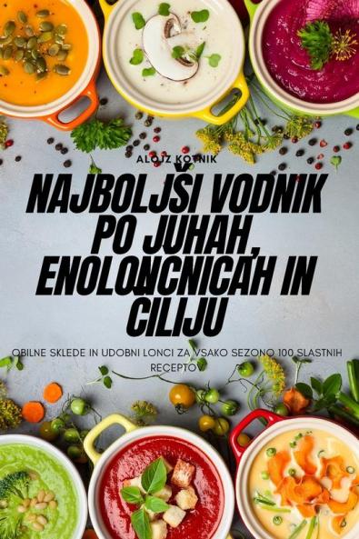 Najboljsi vodnik po juhah, enolončnicah in čiliju (Slovene Edition)