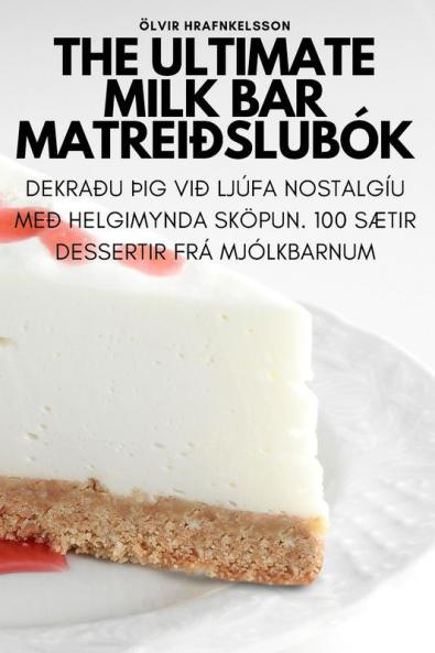 The Ultimate Milk Bar matreiðslubók (Icelandic Edition)