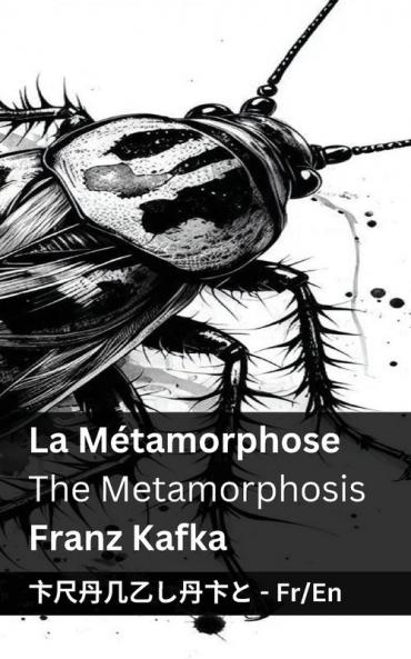 La Métamorphose / The Metamorphosis: Tranzlaty Français English (French Edition)