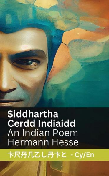 Siddhartha  - Cerdd Indiaidd / An Indian Poem