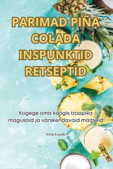 Parimad Piña Colada Inspunktid Retseptid (Estonian Edition)