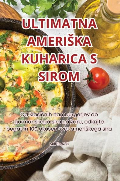 Ultimatna Ameriska Kuharica S Sirom (Slovene Edition)
