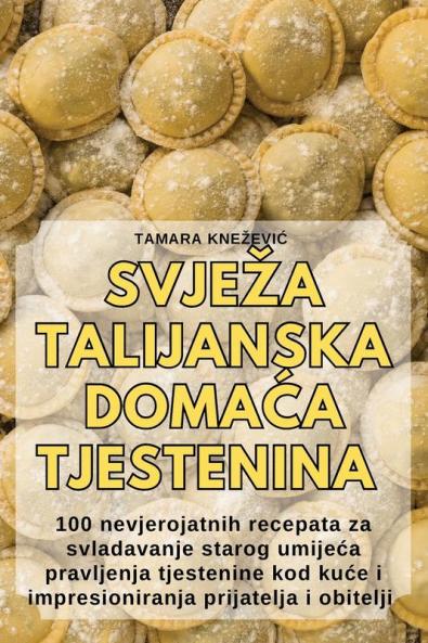 Svjeza Talijanska DomaĆa Tjestenina (Croatian Edition)