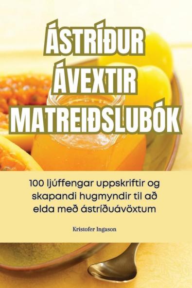 Ástríður Ávextir Matreiðslubók (Icelandic Edition)