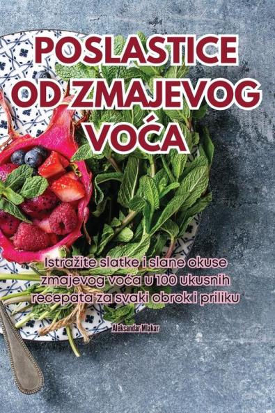 Poslastice Od Zmajevog VoĆa (Croatian Edition)