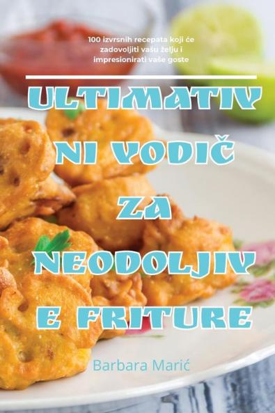 Ultimativni VodiČ Za Neodoljive Friture (Croatian Edition)