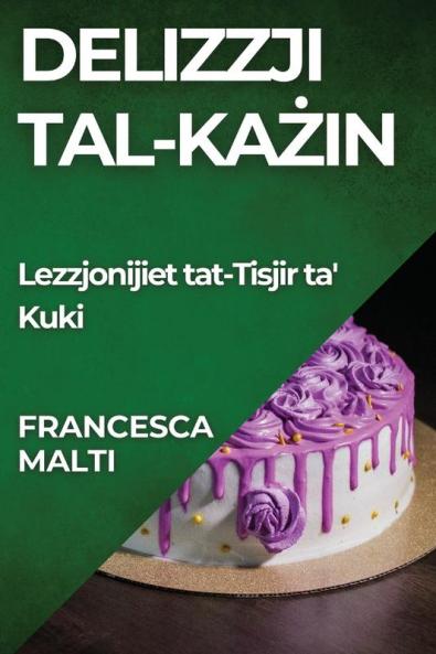 Delizzji tal-Każin: Lezzjonijiet tat-Tisjir ta' Kuki (Maltese Edition)