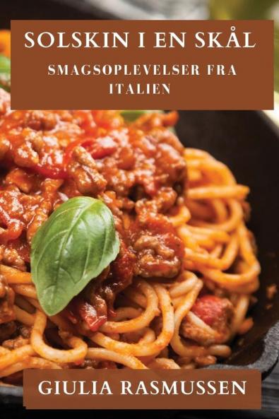Solskin I En Skål: Smagsoplevelser Fra Italien (Danish Edition)