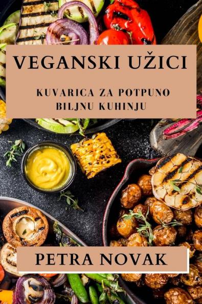 Veganski Uzici: Kuvarica za Potpuno Biljnu Kuhinju (Croatian Edition)