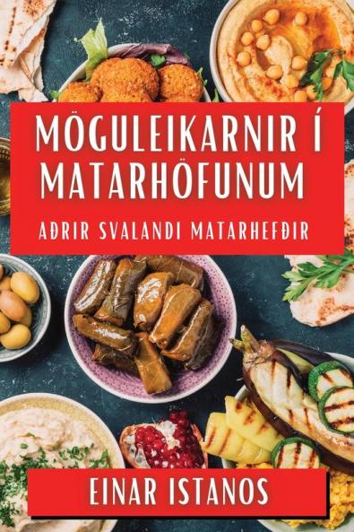 Möguleikarnir Í Matarhöfunum: Aðrir Svalandi Matarhefðir (Icelandic Edition)