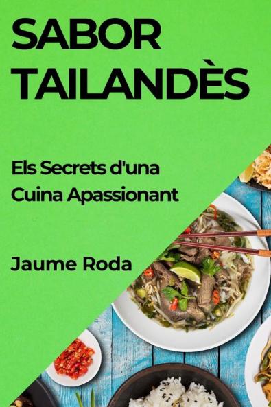 Sabor Tailandès: Els Secrets D'Una Cuina Apassionant (Catalan Edition)