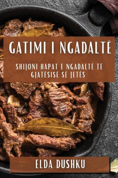 Gatimi I Ngadaltë: Shijoni Hapat E Ngadaltë Të Gjatësisë Së Jetës (Albanian Edition)