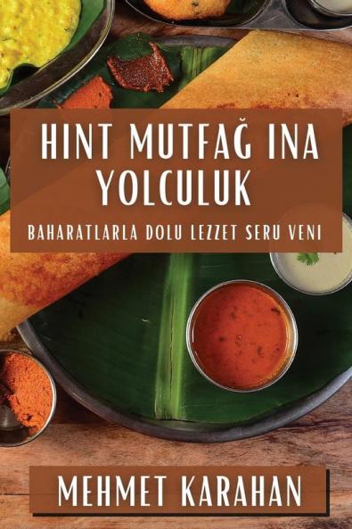 Hint Mutfağına Yolculuk: Baharatlarla Dolu Lezzet Serüveni (Turkish Edition)