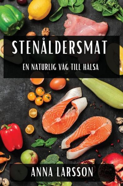 Stenåldersmat: En Naturlig Väg Till Hälsa (Swedish Edition)