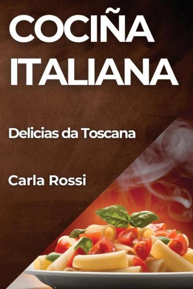 Cociña Italiana: Delicias Da Toscana (Galician Edition)