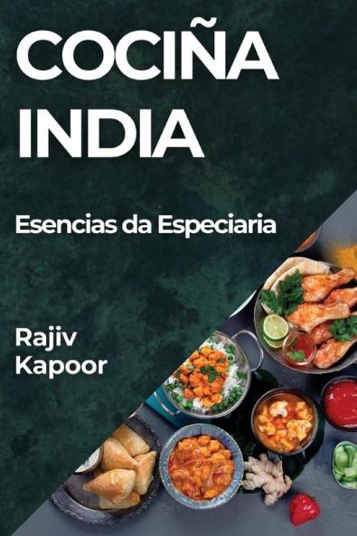 Cociña India: Esencias Da Especiaria (Galician Edition)