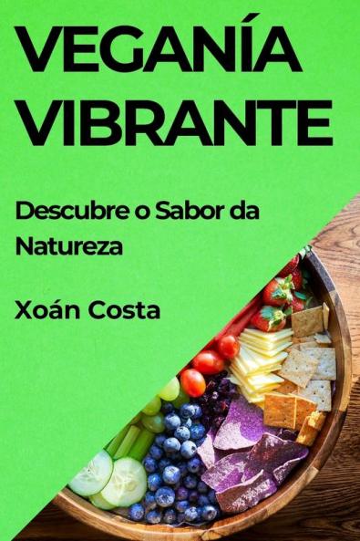 Veganía Vibrante: Descubre O Sabor Da Natureza (Galician Edition)