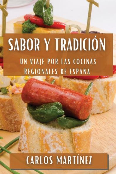 Sabor Y Tradición: Un Viaje Por Las Cocinas Regionales De España (Spanish Edition)