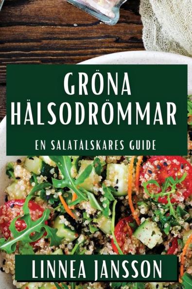 Gröna Hälsodrömmar: En Salatälskares Guide (Swedish Edition)