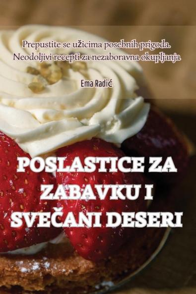 Poslastice Za Zabavku I SveČani Deseri (Croatian Edition)