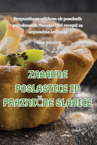 Zabavne Poslastice in PrazniČne Sladice (Slovene Edition)