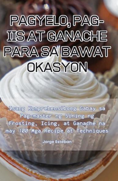PAGYELO PAG-IIS AT GANACHE PARA SA BAWAT OKASYON