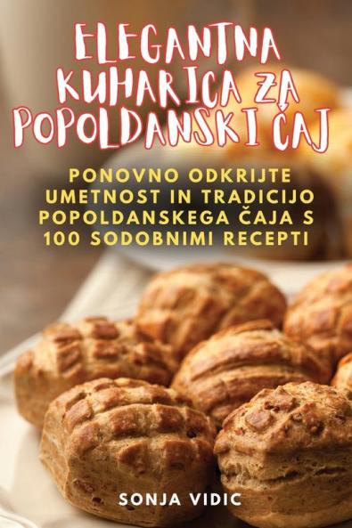 Elegantna Kuharica Za Popoldanski Čaj (Slovene Edition)