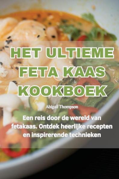 HET ULTIEME FETA KAAS KOOKBOEK