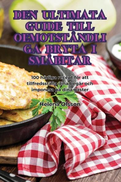 Den Ultimata Guide Till Oemotståndliga Bryta I Småbitar (Swedish Edition)