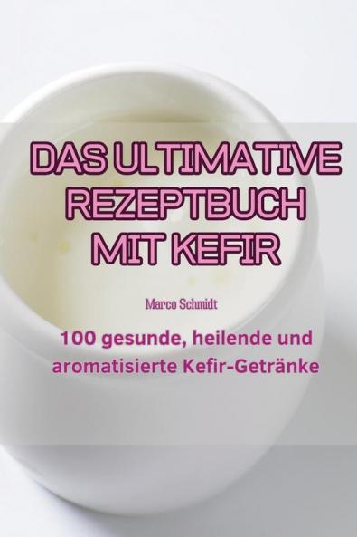 DAS ULTIMATIVE REZEPTBUCH MIT KEFIR
